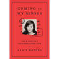 Coming to My Senses: The Making of a Counterculture Cook