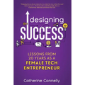 Designing Success: Lessons from 20 Years as a Female Tech Entrepreneur