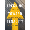 Trekking Toward Tenacity: Your Family's Roadmap to Stronger Mental Health