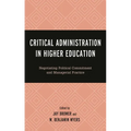 Critical Administration in Higher Education: Negotiating Political Commitment and Managerial Practice
