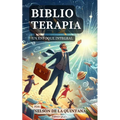 Biblioterapia: Un enfoque integral. (Para psicólogos, bibliotecarios y bibliotecólogos)