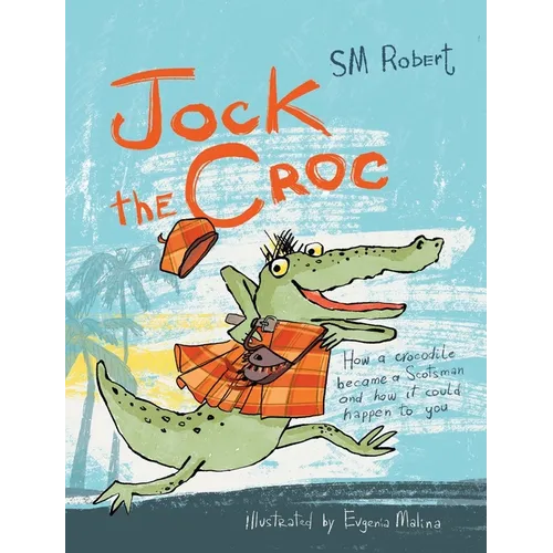 Jock the Croc: How a crocodile became a Scotsman and how it could happen to you!