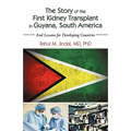 The Story of the First Kidney Transplant in Guyana, South America: And Lessons for Developing Countries