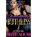 Beautifully Ruthless