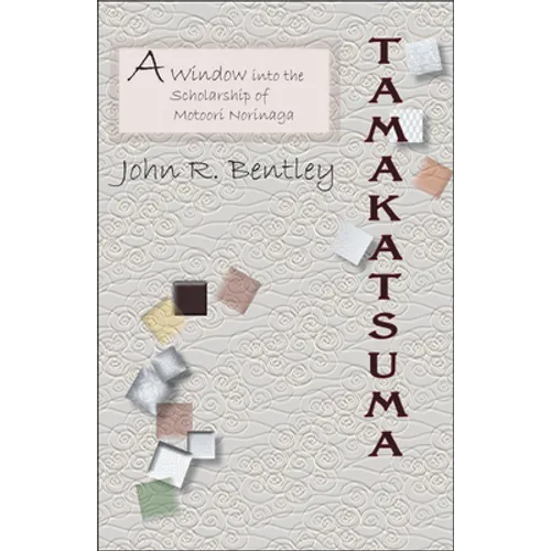 Tamakatsuma: A Window Into the Scholarship of Motoori Norinaga - Paperback