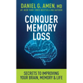Conquer Memory Loss: Secrets to Improving Your Brain, Memory, and Life