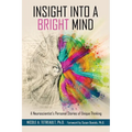Insight Into a Bright Mind: A Neuroscientist's Personal Stories of Unique Thinking