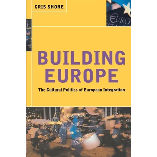 Building Europe: The Cultural Politics of European Integration