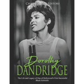 Dorothy Dandridge: The Life and Legacy of One of Hollywood's First Successful Black Actresses