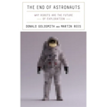 The End of Astronauts: Why Robots Are the Future of Exploration