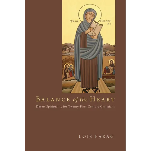 Balance of the Heart: Desert Spirituality for Twenty-First-Century Christians