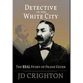 Detective in the White City: The Real Story of Frank Geyer