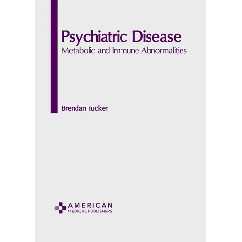 Psychiatric Disease: Metabolic and Immune Abnormalities
