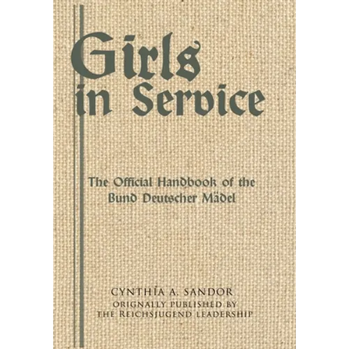 Girls in Service: The Official Handbook of the Bund Deutscher Mädel