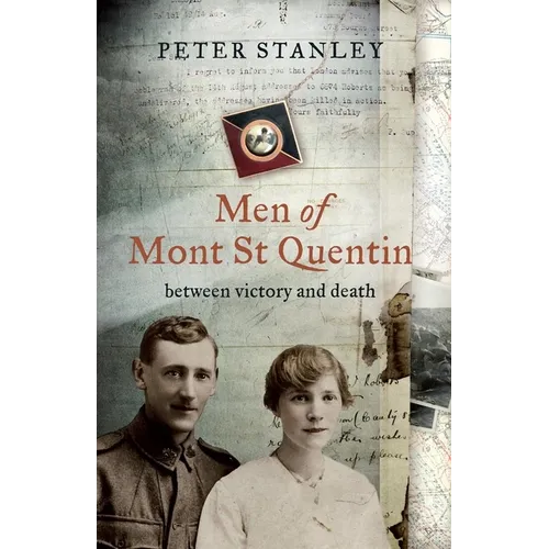Men of Mont St Quentin: Between Victory and Death