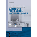 Juden Und Nichtjuden Nach Der Shoah: Begegnungen in Deutschland