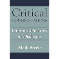 Critical Confrontations: Literary Theories in Dialogue