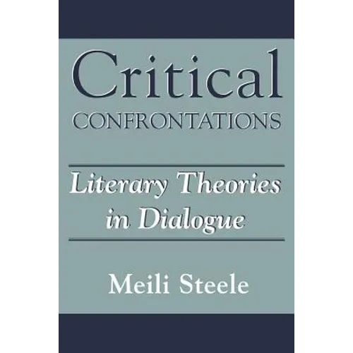 Critical Confrontations: Literary Theories in Dialogue