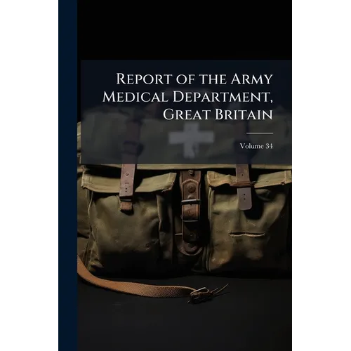 Report of the Army Medical Department, Great Britain