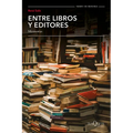 Entre Libros Y Editores, Memorias / Among Books and Editors, Memoirs