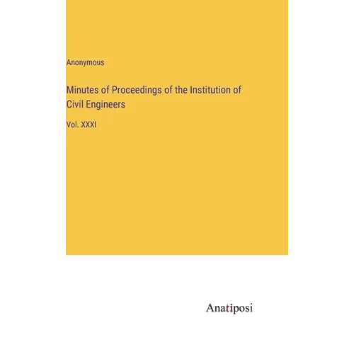 Minutes of Proceedings of the Institution of Civil Engineers: Vol. XXXI