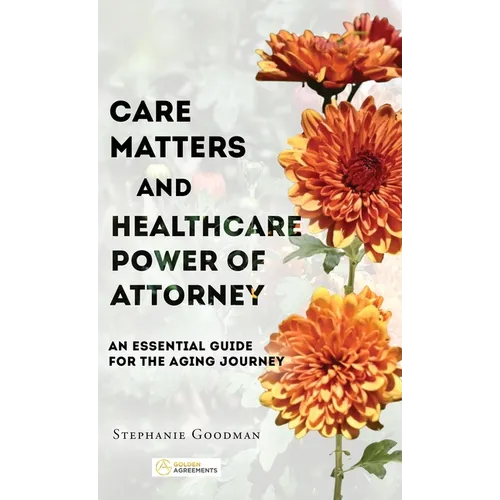 Care Matters and Healthcare Power of Attorney: An Essential Guide for the Aging Journey