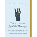 The 4 Habits of Joy-Filled Marriages: How 15 Minutes a Day Will Help You Stay in Love