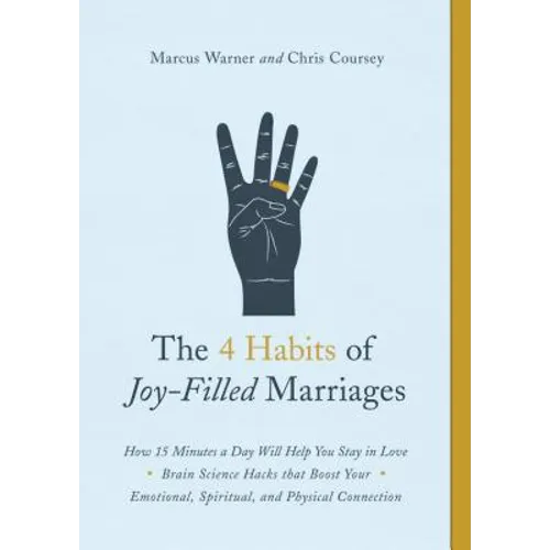 The 4 Habits of Joy-Filled Marriages: How 15 Minutes a Day Will Help You Stay in Love