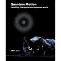 Quantum Motion - Unveiling the Mysterious Quantum World