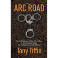 Arc Road: The Horrific Murders of Three Police Officers in Gwinnett County Georgia That Changed Law Enforcement Forever