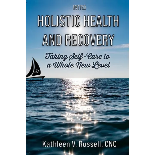 INTRO Holistic Health and Recovery: Taking Self-Care to a Whole New Level Series 1