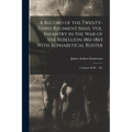 A Record of the Twenty-Third Regiment Mass. Vol. Infantry in the War of the Rebellion 1861-1865 With Alphabetical Roster: Company Rolls ... Etc