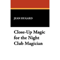Close-Up Magic for the Night Club Magician