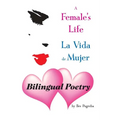 A Female's Life: Poetry about Love and Growing Up in English Spanish