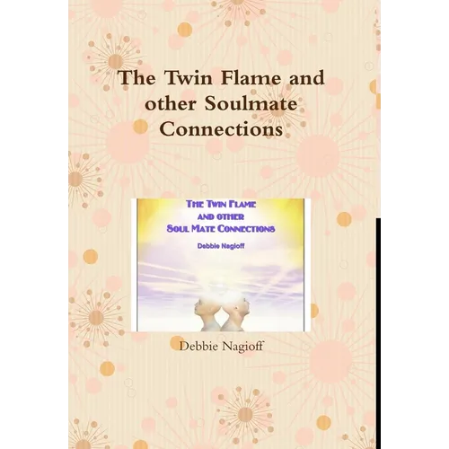 The Twin Flame and other Soulmate Connections