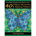 Coloring Books For Adults Volume 2: 40 Stress Relieving And Relaxing Patterns