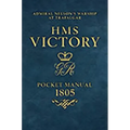HMS Victory Pocket Manual 1805: Nelson's Flagship at Trafalgar