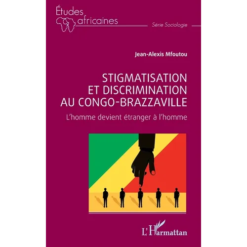 Stigmatisation et discrimination au Congo-Brazzaville: L'homme devient étranger à l'homme
