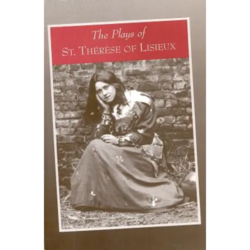 The Plays of St. Therese of Lisieux: Pious Recreations