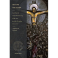 Healing the Schism: Karl Barth, Franz Rosenzweig, and the New Jewish-Christian Encounter