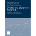 Öffentliche Erziehung Revisited: Erziehung, Politik Und Gesellschaft Im Diskurs