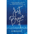 Just Brave it: A Some-nonsense Guide for Women who want to live a Brave and Fulfilling Life.