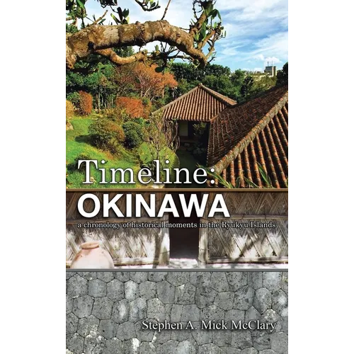 Timeline: Okinawa: A Chronology of Historical Moments in the Ryukyu Islands