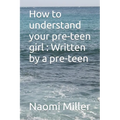 How to understand your preteen girl - Written by a preteen