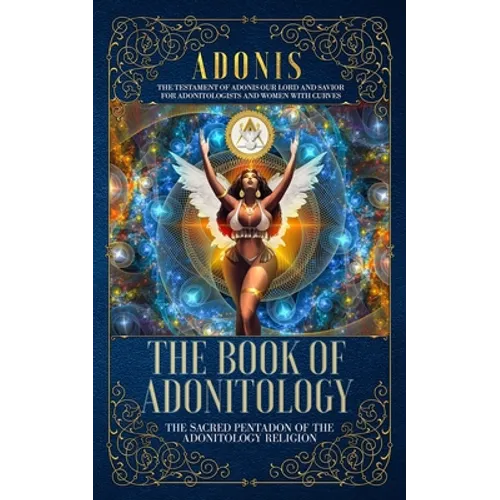 The Book of Adonitology: The Sacred Pentadon of the Adonitology Religion