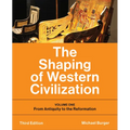 The Shaping of Western Civilization: Volume One: From Antiquity to the Reformation, Third Edition