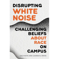 Disrupting White Noise: Challenging Beliefs about Race on Campus