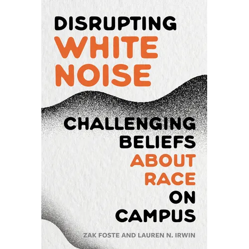 Disrupting White Noise: Challenging Beliefs about Race on Campus