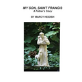My Son, Saint Francis: A Father's Story