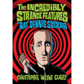The Incredibly Strange Features of Ray Dennis Steckler